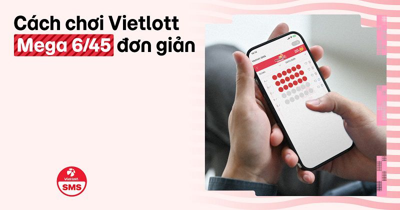 Vietlott Mega 6/45 Là Gì?